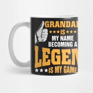 Grandad is my name becoming a legend is my game Mug